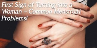 First Sign of Turning into a Woman – Common Menstrual Problems!